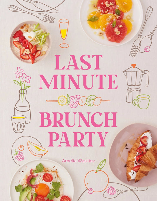 Last Minute Brunch Party Cookbook
